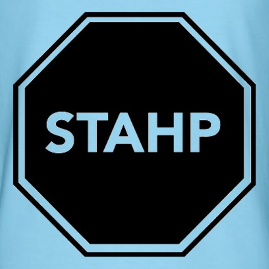 Stahp t shirt